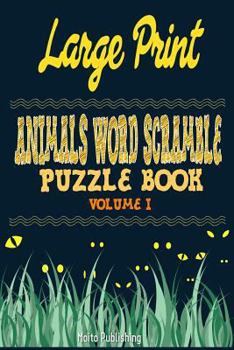 Paperback Large Print Animals Word Scramble Puzzle Book Volume I Book