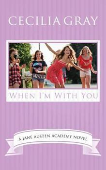 When I’m With You - Book #3 of the Jane Austen Academy Series