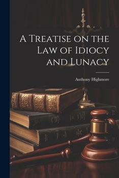 Paperback A Treatise on the Law of Idiocy and Lunacy Book