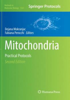 Mitochondria: Practical Protocols - Book #1567 of the Methods in Molecular Biology
