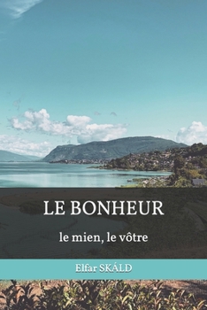 Paperback Le Bonheur: le mien, le vôtre [French] Book