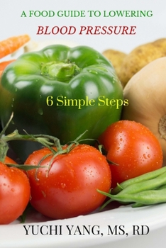 Paperback A Food Guide to Lowering Blood Pressure: 6 Simple Steps Book