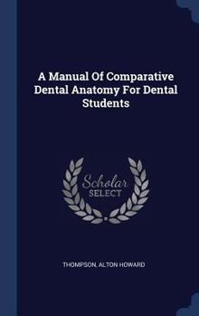 Hardcover A Manual Of Comparative Dental Anatomy For Dental Students Book