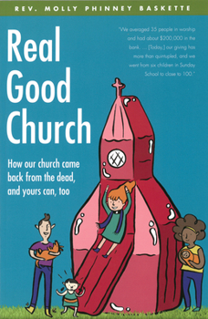 Paperback Real Good Church: How Our Church Came Back from the Dead, and Yours Can, Too Book