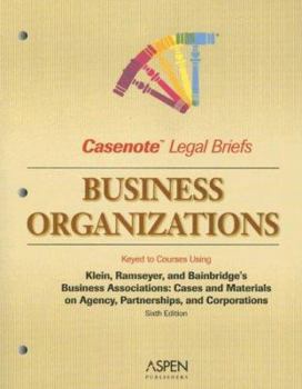 Business Organizations/Corporations: Keyed to Klein, Ramseyer & Bainbridge (Casenote Legal Briefs) (Casenote Legal Briefs)