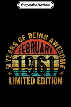 Composition Notebook: February 1961 Limited Edition 58th Birthday Gifts  Journal/Notebook Blank Lined Ruled 6x9 100 Pages