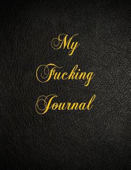 Paperback My Fucking Journal: 108 Page Blank Lined Notebook Book