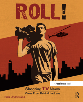 Paperback Roll! Shooting TV News: Views from Behind the Lens Book