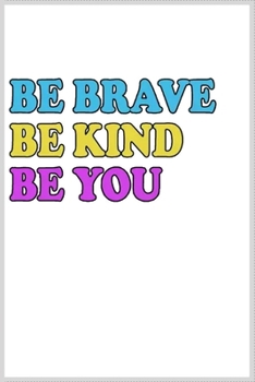 be brave be kind be you: Notebook Journal for Kids & men , women…. with more than 100 lined page - Composition Size (6*9)