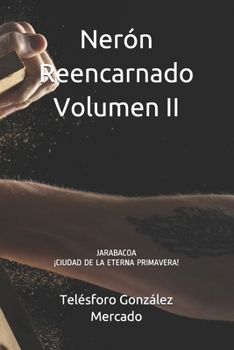 Paperback Nerón Reencarnado Volumen II: Jarabacoa ¡ciudad de la Eterna Primavera! [Spanish] Book