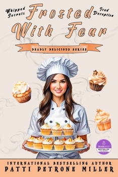 FROSTED WITH FEAR: Deadly Delights Cozy Mystery Series with Recipes and Romance (DEADLY DELIGHTS SERIES)