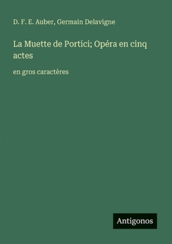 La Muette de Portici; Opéra en cinq actes: en gros caractères