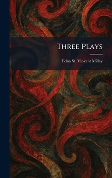 Three Plays (Two Slatterns and a King, Aria Da Capo, The Lamp and the Bell)