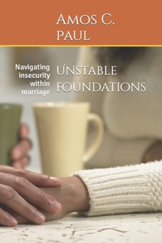 Paperback Unstable foundations: Navigating insecurity within marriage Book