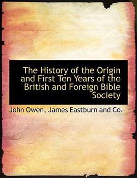 Paperback The History of the Origin and First Ten Years of the British and Foreign Bible Society Book