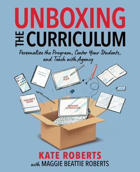 Unboxing the Curriculum: Personalize the Program, Center Your Students, and Teach with Agency