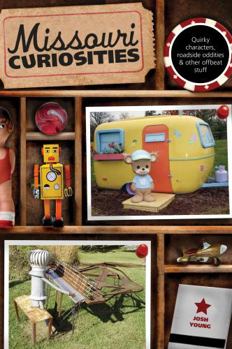Paperback Missouri Curiosities: Quirky Characters, Roadside Oddities & Other Offbeat Stuff Book
