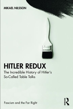 Paperback Hitler Redux: The Incredible History of Hitler's So-Called Table Talks Book