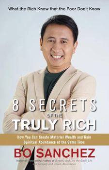 Paperback 8 Secrets of the Truly Rich (How You Can Create Material Wealth and Gain Spiritual Abundance At The Same Time) Book