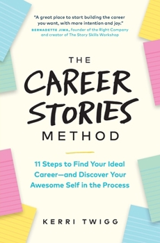 Paperback The Career Stories Method: 11 Steps to Find Your Ideal Career-and Discover Your Awesome Self in the Process Book