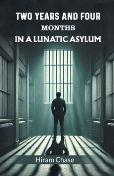 Paperback Two Years And Four Months In A Lunatic Asylum Book