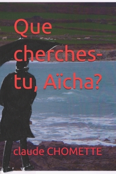 Paperback Que cherches-tu, Aïcha? [French] Book