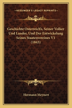 Paperback Geschichte Osterreich's, Seiner Volker Und Lander, Und Der Entwickelung Seines Staatenvereines V1 (1843) [German] Book