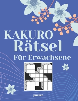 Paperback Kakuro Rätsel Für Erwachsene: Denksport Spiele Rätselbuch [German] Book