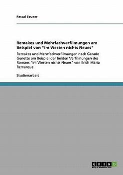 Paperback Remakes und Mehrfachverfilmungen am Beispiel von "Im Westen nichts Neues": Remakes und Mehrfachverfilmungen nach Gerade Genette am Beispiel der beiden [German] Book