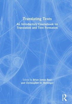 Hardcover Translating Texts: An Introductory Coursebook on Translation and Text Formation Book