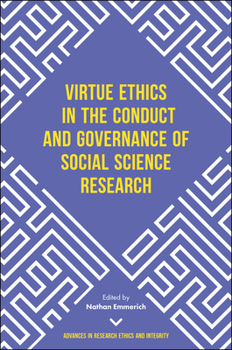 Hardcover Virtue Ethics in the Conduct and Governance of Social Science Research Book