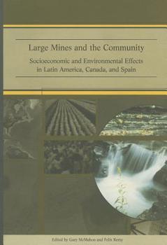 Large Mines and the Community: Socioeconomic and Environmental Effects in Latin America, Canada, and Spain