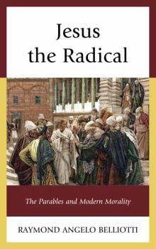 Hardcover Jesus the Radical: The Parables and Modern Morality Book