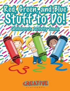 Paperback Red, Green, and Blue: Stuff to Do! Children's Activity Book