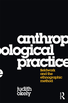 Paperback Anthropological Practice: Fieldwork and the Ethnographic Method Book