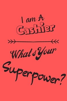 Paperback I am a Cashier What's Your Superpower: Lined Notebook / Journal Gift Book