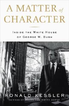 Hardcover A Matter of Character: Inside the White House of George W. Bush Book