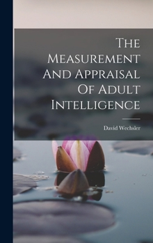 Hardcover The Measurement And Appraisal Of Adult Intelligence Book