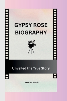 Paperback Gypsy Rose: Unveiled the True Story Book