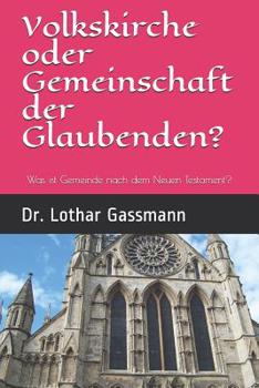 Paperback Volkskirche oder Gemeinschaft der Glaubenden?: Was ist Gemeinde nach dem Neuen Testament? [German] Book