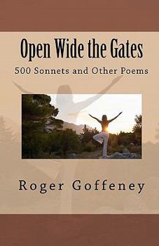 Paperback Open Wide the Gates: 500 Sonnets and Other Poems Book
