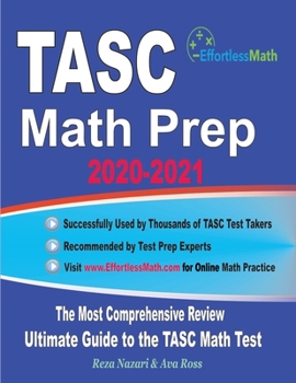 Paperback TASC Math Prep 2020-2021: The Most Comprehensive Review and Ultimate Guide to the TASC Math Test Book
