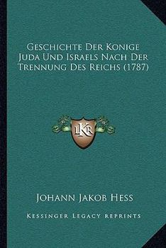 Paperback Geschichte Der Konige Juda Und Israels Nach Der Trennung Des Reichs (1787) [German] Book