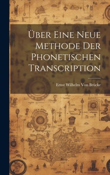 Hardcover Über eine neue Methode der phonetischen Transcription [German] Book