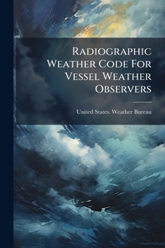 Paperback Radiographic Weather Code For Vessel Weather Observers Book
