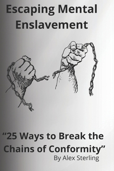 Paperback Escaping Mental Enslavement: "25 Ways to Break the Chains of Conformity" Book