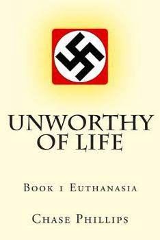 Paperback Unworthy of Life: Book 1 Euthanasia Book