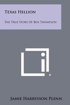 Paperback Texas Hellion: The True Story of Ben Thompson Book