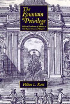 The Fountain of Privilege: Political Foundations of Markets in Old Regime France and England (California Series on Social Choice and Political Economy) - Book  of the California Series on Social Choice and Political Economy