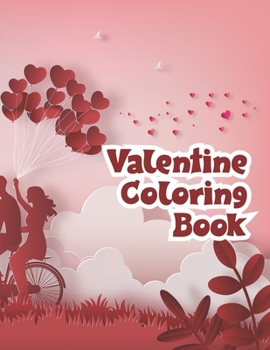 Paperback Valentine Coloring Book: Valentine Coloring Book for Boys & Girls, Ages 2-4, 4-8 (58 pages 8.5 X 11) Book